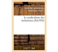 Le syndicalisme des techniciens Union des syndicats de techniciens (Auteur)