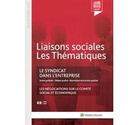 Le syndicat dans l'entreprise: Section syndicale - Délégué syndical - Représentant de la section syndicale. Les négociations sur le comité social et économique