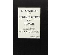 Le Syndicat et l'organisation du travail - L'expérience de la G.G.T. italienne