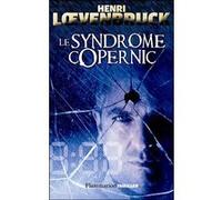 Henri Loevenbruck – Le Syndrome Copernic – Roman – broché
