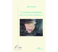 Le syndrome d'Angelman Regard sur une maladie neurogénétique rare - Anne Chateau - L'harmattan - broché - Etude