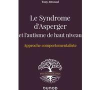 Le Syndrome d'Asperger et l'autisme de haut niveau Tony Attwood (Auteur)