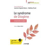 Le syndrome de Diogène Comprendre et soigner - Laurence Hugonot-Diener - De Boeck Supérieur - broché - Guide