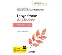 Le Syndrome De Diogène - Comprendre Et Traiter