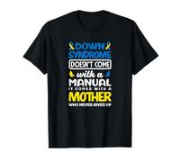Le Syndrome de Down Vient avec Une mère Qui n'abandonne jamais T21 Maman T-Shirt