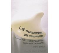 Le Syndrome De Gaspard Et Autres Petites Enquètes Sur La Vie Des Gens