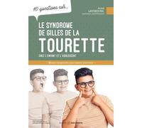 Le syndrome de Gilles de la Tourette chez l'enfant et l'adolescent - 10 questions sur... - Anick Laverdure - Midi Trente - broché - Etude
