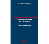Le syndrome de Goliath: Guerre et politique au XXIème siècle