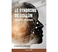 Le syndrome de Gollum - L'emprise numérique