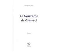 Le Syndrome de Gramsci - Bernard Noël - P.o.l. - broché - Livre