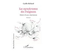 Le syndrome de l’oignon: Récit d’une résilience
