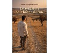 Le Syndrome de la bonne du curé - Jean Christophe Giesbert - Librinova - broché - Roman