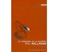 Le Syndrome de La Chimère Max Mallmann (Auteur), Maryvonne Lapouge-Pettorelli (Traduction)