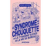 Le syndrome de la chouquette - Ou la tyrannie sucrée de la vie de bureau: ou la tyrannie sucrée de la vie de bureau