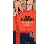 Le Syndrome de la dictature - Alaa El Aswany - Actes sud - broché - Essai