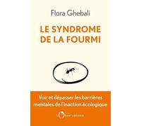 Le Syndrome de la fourmi: Voir et dépasser les frontières mentales de l'inaction écologique