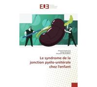 Le syndrome de la jonction pyelo-ureterale chez l'enfant - Ahmed Azahouani - Universitaires Europeennes - broché - Etude