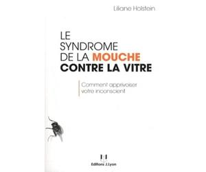 Le syndrome de la mouche contre la vitre, comment apprivoiser votre insconscient