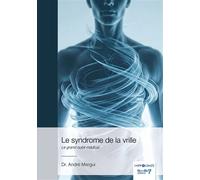 Le syndrome de la vrille Le grand oubli médical - André Mergui - Nombre 7 - broché - Guide