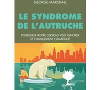 Le Syndrome de l'autruche George Marshall (Auteur), Cyril Dion (Préface), Jacques Mirenowicz (Préface), Amanda Prat-Giral (Traduction)