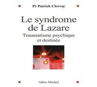 Le Syndrome de Lazare: Traumatisme psychique et destinée