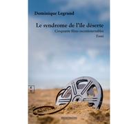 Le syndrome de l'île déserte Cinquante films incontournables - Dominique Legrand - Complicites Eds - broché - Essai