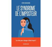 Le syndrome de l'imposteur Les clés pour changer d'état d'esprit ! - Kevin Chassangre - Mardaga - broché - Essai