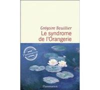 Grégoire Bouillier – Le syndrome de l'Orangerie – Roman – Broché