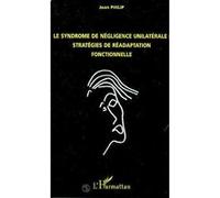 Le syndrome de negligence unilaterale : strategies de readaptation fonctionnelle - Jean Philip - L'harmattan - broché - Livre