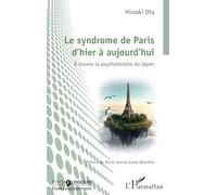 Le syndrome de Paris d’hier à aujourd’hui À travers la psychohistoire du Japon - Hiroaki Ota - L'harmattan - broché - Essai