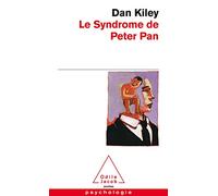 Le Syndrome de Peter Pan: Ces hommes qui refusent de grandir