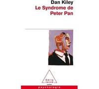 Le Syndrome de Peter Pan: Ces hommes qui refusent de grandir
