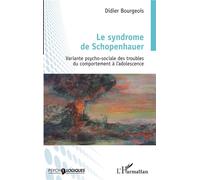 Le syndrome de Schopenhauer – Variante psycho-sociale des troubles du comportement à l'adolescence