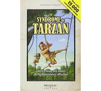 Le syndrome de Tarzan - Libérez-vous des lianes...