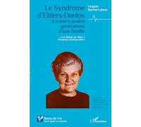 Le Syndrome d'Ehlers-Danlos à travers quatre générations d'une famille: La Dame en bleu" Témoignage autobiographique"