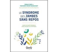 Le syndrome des jambes sans repos. Guide de santé naturelle pour apaiser les symptômes
