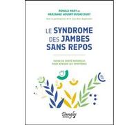 Le syndrome des jambes sans repos - Guide de santé naturelle pour apaiser les symptômes Ronald Mary (Auteur), Marianne Houart-Bugnicourt (Auteur)