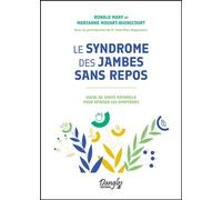 Le syndrome des jambes sans repos - Guide de santé naturelle pour apaiser les symptômes - Ronald Mary - Dangles - broché - Guide