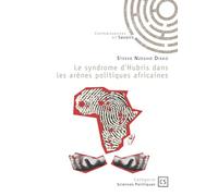 Le syndrome d'Hubris dans les arènes politiques africaines