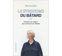 Le Syndrome du bâtard: Connaître ses origines pour construire son identité