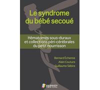 LE SYNDROME DU BEBE SECOUE- HEMATOMES SOUS-DURAUX ET COLL PERI-CEREBRALES DU PET
