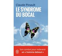 Le syndrome du bocal: Prisonnier dans son corps, son combat pour redevenir un "homme debout"
