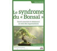 Le syndrome du "Bonsaï": Santé mentale et résistance au sein des organisations