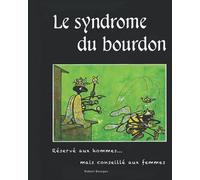Le syndrome du bourdon: Réservé aux hommes... mais conseillé aux femmes