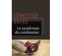 Sébastien Rutés – Le syndrome du cordonnier – Le pouvoir – Roman – Broché