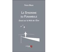 Le Syndrome du Funambule Essai sur le Midi de l’Être - Patrick Moulin - Du Net Eds - broché - Essai