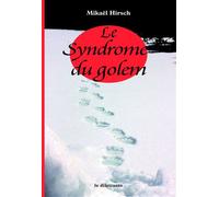 Le Syndrome du golem - Mikaël Hirsch - Le Dilettante - broché - Roman