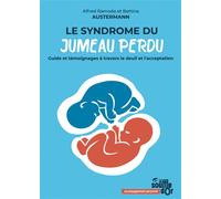 Le syndrome du jumeau perdu Guide et témoignages à travers le deuil et l'acceptation - Alfred R. Austermann - Souffle D'or Eds - broché - Guide