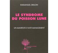 Le syndrome du poisson lune: Un manifeste d'anti-management