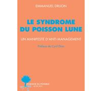 Le syndrome du poisson lune Un manifeste d'anti-management - Emmanuel Druon - Actes sud - broché - Etude